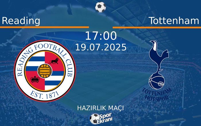 19 Temmuz 2025 Reading vs Tottenham maçı Hangi Kanalda Saat Kaçta Yayınlanacak? 19 Temmuz 2025 Reading vs Tottenham maçı Hangi Kanalda Saat Kaçta Yayınlanacak?