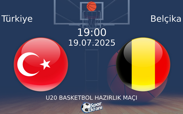 19 Temmuz 2025 Türkiye vs Belçika maçı Hangi Kanalda Saat Kaçta Yayınlanacak?