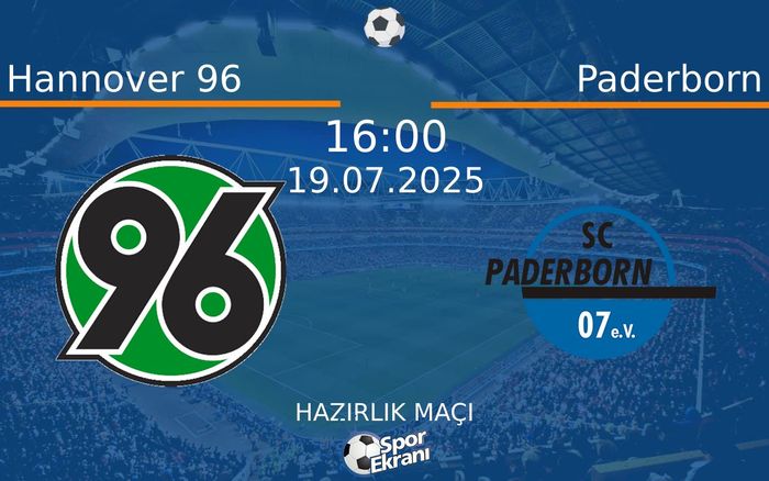 19 Temmuz 2025 Hannover 96 vs Paderborn maçı Hangi Kanalda Saat Kaçta Yayınlanacak? 19 Temmuz 2025 Hannover 96 vs Paderborn maçı Hangi Kanalda Saat Kaçta Yayınlanacak?