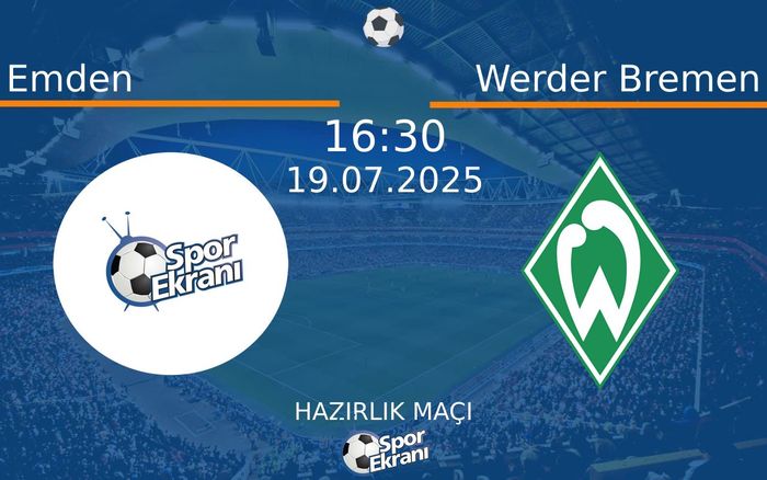 19 Temmuz 2025 Emden vs Werder Bremen maçı Hangi Kanalda Saat Kaçta Yayınlanacak? 19 Temmuz 2025 Emden vs Werder Bremen maçı Hangi Kanalda Saat Kaçta Yayınlanacak?