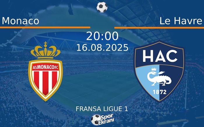 16 Ağustos 2025 Monaco vs Le Havre maçı Hangi Kanalda Saat Kaçta Yayınlanacak? 16 Ağustos 2025 Monaco vs Le Havre maçı Hangi Kanalda Saat Kaçta Yayınlanacak?