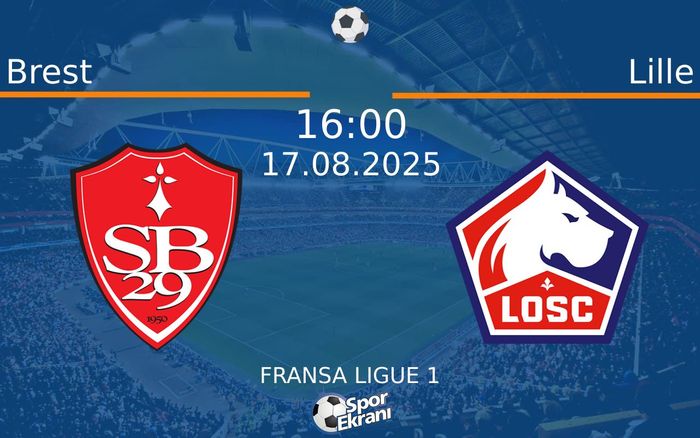 17 Ağustos 2025 Brest vs Lille maçı Hangi Kanalda Saat Kaçta Yayınlanacak? 17 Ağustos 2025 Brest vs Lille maçı Hangi Kanalda Saat Kaçta Yayınlanacak?