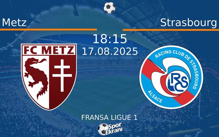 17 Ağustos 2025 Metz vs Strasbourg maçı Hangi Kanalda Saat Kaçta Yayınlanacak? 17 Ağustos 2025 Metz vs Strasbourg maçı Hangi Kanalda Saat Kaçta Yayınlanacak?