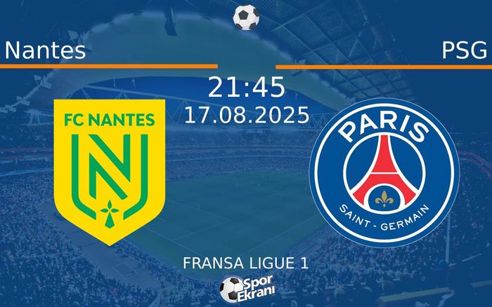 17 Ağustos 2025 Nantes vs PSG maçı Hangi Kanalda Saat Kaçta Yayınlanacak? 17 Ağustos 2025 Nantes vs PSG maçı Hangi Kanalda Saat Kaçta Yayınlanacak?