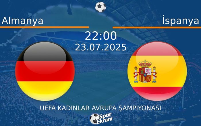 23 Temmuz 2025 Almanya vs İspanya maçı Hangi Kanalda Saat Kaçta Yayınlanacak? 23 Temmuz 2025 Almanya vs İspanya maçı Hangi Kanalda Saat Kaçta Yayınlanacak?