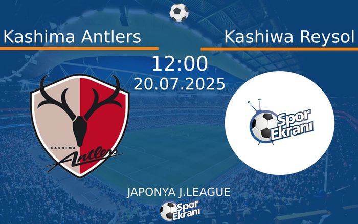 20 Temmuz 2025 Kashima Antlers vs Kashiwa Reysol maçı Hangi Kanalda Saat Kaçta Yayınlanacak? 20 Temmuz 2025 Kashima Antlers vs Kashiwa Reysol maçı Hangi Kanalda Saat Kaçta Yayınlanacak?