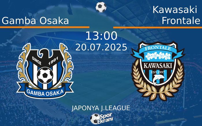 20 Temmuz 2025 Gamba Osaka vs Kawasaki Frontale maçı Hangi Kanalda Saat Kaçta Yayınlanacak? 20 Temmuz 2025 Gamba Osaka vs Kawasaki Frontale maçı Hangi Kanalda Saat Kaçta Yayınlanacak?