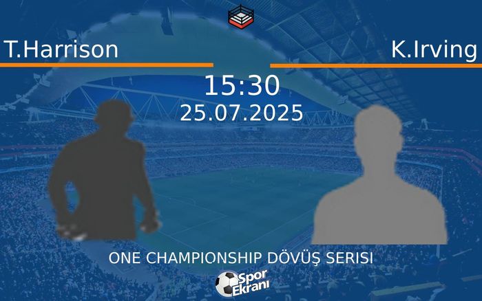 25 Temmuz 2025 T.Harrison vs K.Irving maçı Hangi Kanalda Saat Kaçta Yayınlanacak?