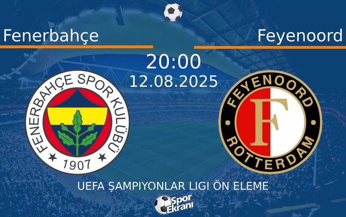 12 Ağustos 2025 Fenerbahçe vs Feyenoord maçı Hangi Kanalda Saat Kaçta Yayınlanacak?