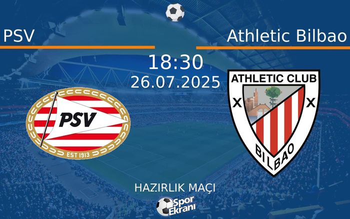 26 Temmuz 2025 PSV vs Athletic Bilbao maçı Hangi Kanalda Saat Kaçta Yayınlanacak? 26 Temmuz 2025 PSV vs Athletic Bilbao maçı Hangi Kanalda Saat Kaçta Yayınlanacak?