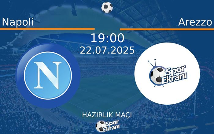 22 Temmuz 2025 Napoli vs Arezzo maçı Hangi Kanalda Saat Kaçta Yayınlanacak? 22 Temmuz 2025 Napoli vs Arezzo maçı Hangi Kanalda Saat Kaçta Yayınlanacak?