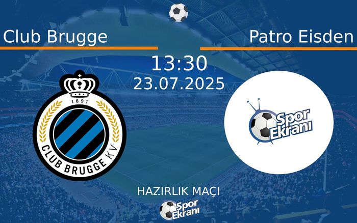 23 Temmuz 2025 Club Brugge vs Patro Eisden maçı Hangi Kanalda Saat Kaçta Yayınlanacak? 23 Temmuz 2025 Club Brugge vs Patro Eisden maçı Hangi Kanalda Saat Kaçta Yayınlanacak?