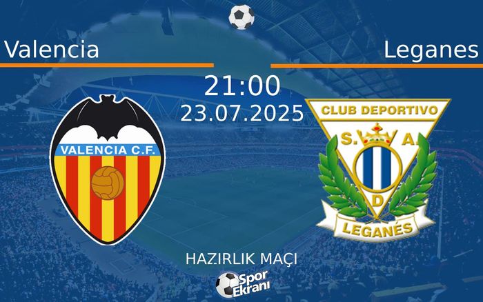 23 Temmuz 2025 Valencia vs Leganes maçı Hangi Kanalda Saat Kaçta Yayınlanacak? 23 Temmuz 2025 Valencia vs Leganes maçı Hangi Kanalda Saat Kaçta Yayınlanacak?