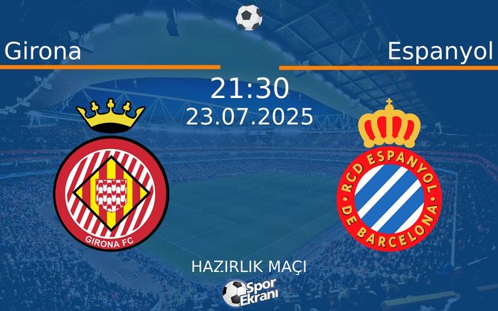 23 Temmuz 2025 Girona vs Espanyol maçı Hangi Kanalda Saat Kaçta Yayınlanacak? 23 Temmuz 2025 Girona vs Espanyol maçı Hangi Kanalda Saat Kaçta Yayınlanacak?