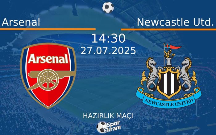 27 Temmuz 2025 Arsenal vs Newcastle Utd. maçı Hangi Kanalda Saat Kaçta Yayınlanacak? 27 Temmuz 2025 Arsenal vs Newcastle Utd. maçı Hangi Kanalda Saat Kaçta Yayınlanacak?
