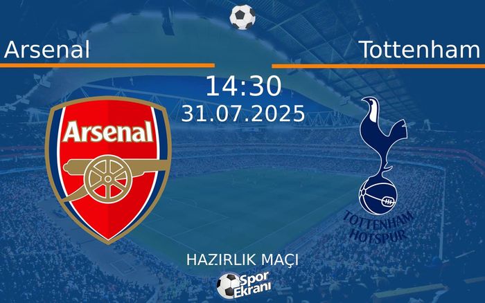 31 Temmuz 2025 Arsenal vs Tottenham maçı Hangi Kanalda Saat Kaçta Yayınlanacak? 31 Temmuz 2025 Arsenal vs Tottenham maçı Hangi Kanalda Saat Kaçta Yayınlanacak?