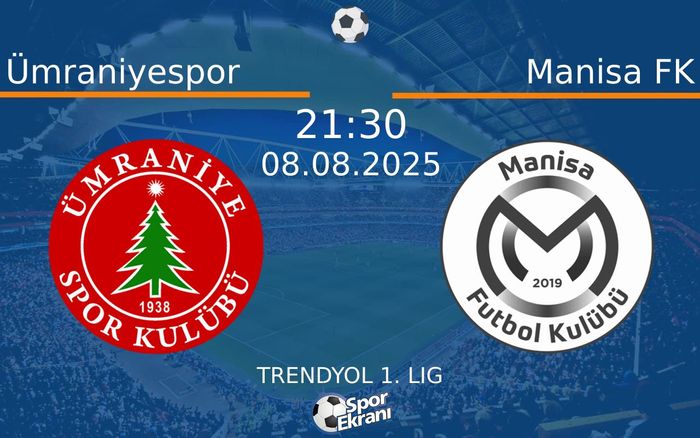 08 Ağustos 2025 Ümraniyespor vs Manisa FK maçı Hangi Kanalda Saat Kaçta Yayınlanacak? 08 Ağustos 2025 Ümraniyespor vs Manisa FK maçı Hangi Kanalda Saat Kaçta Yayınlanacak?