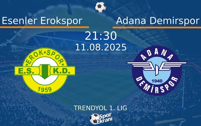 11 Ağustos 2025 Esenler Erokspor vs Adana Demirspor maçı Hangi Kanalda Saat Kaçta Yayınlanacak? 11 Ağustos 2025 Esenler Erokspor vs Adana Demirspor maçı Hangi Kanalda Saat Kaçta Yayınlanacak?