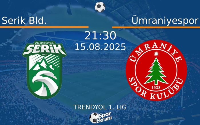 15 Ağustos 2025 Serik Bld. vs Ümraniyespor maçı Hangi Kanalda Saat Kaçta Yayınlanacak?