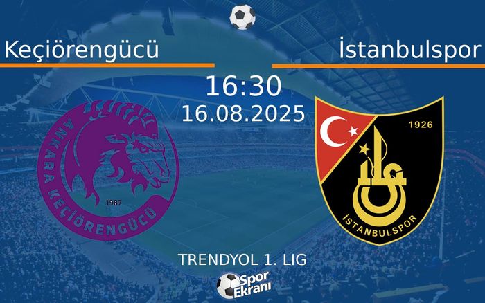16 Ağustos 2025 Keçiörengücü vs İstanbulspor maçı Hangi Kanalda Saat Kaçta Yayınlanacak? 16 Ağustos 2025 Keçiörengücü vs İstanbulspor maçı Hangi Kanalda Saat Kaçta Yayınlanacak?