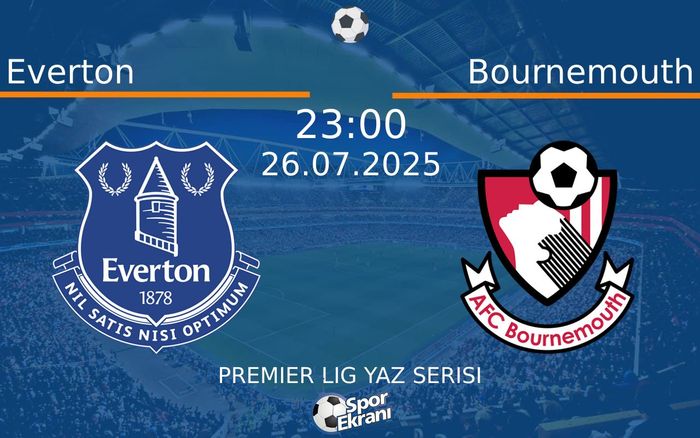 26 Temmuz 2025 Everton vs Bournemouth maçı Hangi Kanalda Saat Kaçta Yayınlanacak? 26 Temmuz 2025 Everton vs Bournemouth maçı Hangi Kanalda Saat Kaçta Yayınlanacak?