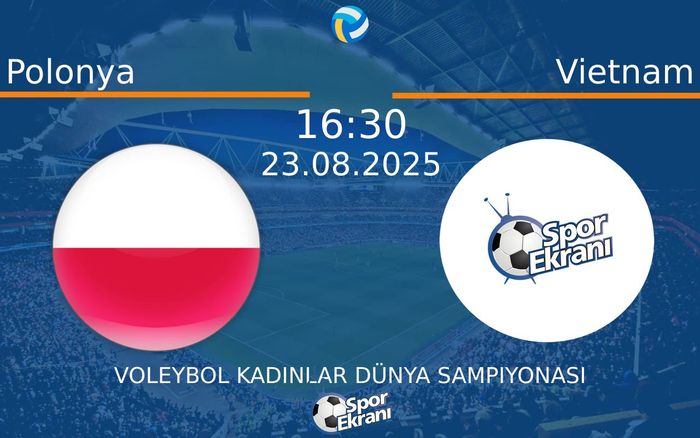 23 Ağustos 2025 Polonya vs Vietnam maçı Hangi Kanalda Saat Kaçta Yayınlanacak? 23 Ağustos 2025 Polonya vs Vietnam maçı Hangi Kanalda Saat Kaçta Yayınlanacak?
