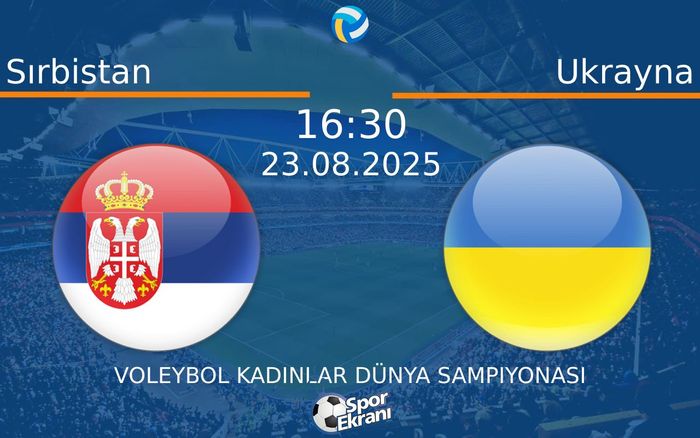 23 Ağustos 2025 Sırbistan vs Ukrayna maçı Hangi Kanalda Saat Kaçta Yayınlanacak? 23 Ağustos 2025 Sırbistan vs Ukrayna maçı Hangi Kanalda Saat Kaçta Yayınlanacak?