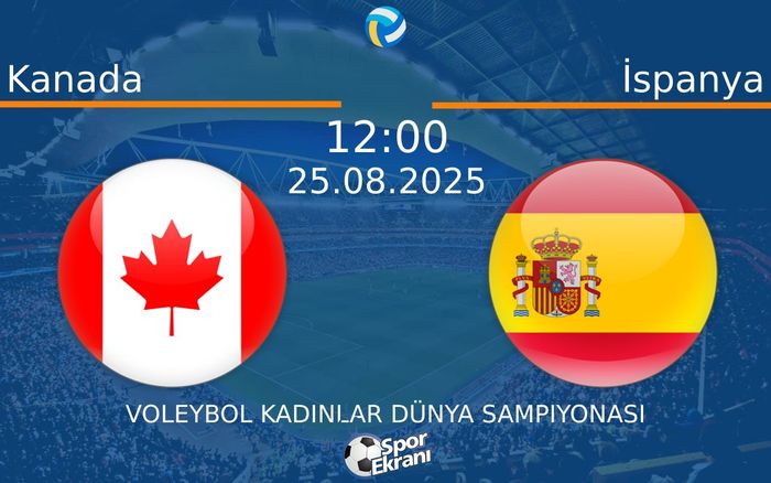 25 Ağustos 2025 Kanada vs İspanya maçı Hangi Kanalda Saat Kaçta Yayınlanacak? 25 Ağustos 2025 Kanada vs İspanya maçı Hangi Kanalda Saat Kaçta Yayınlanacak?
