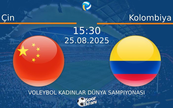 25 Ağustos 2025 Çin vs Kolombiya maçı Hangi Kanalda Saat Kaçta Yayınlanacak? 25 Ağustos 2025 Çin vs Kolombiya maçı Hangi Kanalda Saat Kaçta Yayınlanacak?