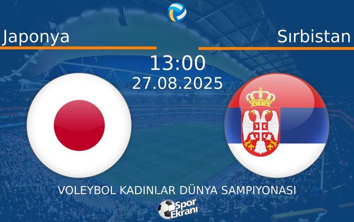 27 Ağustos 2025 Japonya vs Sırbistan maçı Hangi Kanalda Saat Kaçta Yayınlanacak? 27 Ağustos 2025 Japonya vs Sırbistan maçı Hangi Kanalda Saat Kaçta Yayınlanacak?