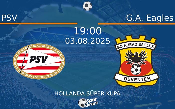 03 Ağustos 2025 PSV vs G.A. Eagles maçı Hangi Kanalda Saat Kaçta Yayınlanacak? 03 Ağustos 2025 PSV vs G.A. Eagles maçı Hangi Kanalda Saat Kaçta Yayınlanacak?