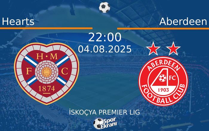 04 Ağustos 2025 Hearts vs Aberdeen maçı Hangi Kanalda Saat Kaçta Yayınlanacak?