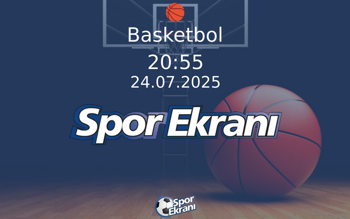 24 Temmuz 2025 Dünya Üniversite Oyunlari - Basketbol  Hangi Kanalda Saat Kaçta Yayınlanacak?