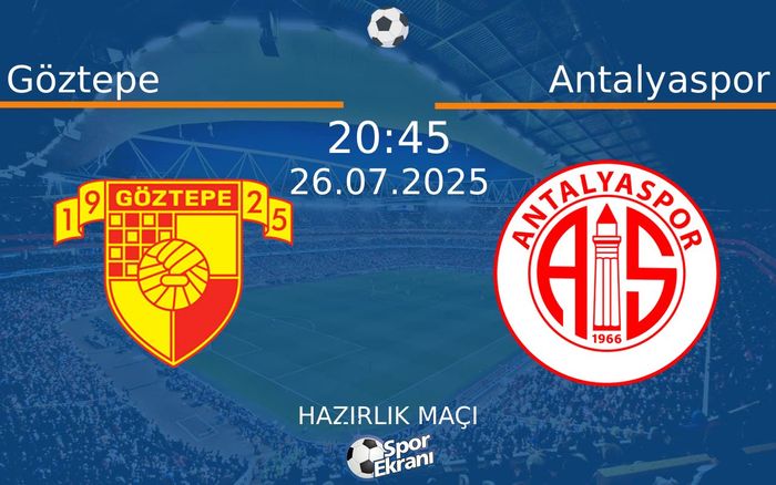 26 Temmuz 2025 Göztepe vs Antalyaspor maçı Hangi Kanalda Saat Kaçta Yayınlanacak? 26 Temmuz 2025 Göztepe vs Antalyaspor maçı Hangi Kanalda Saat Kaçta Yayınlanacak?
