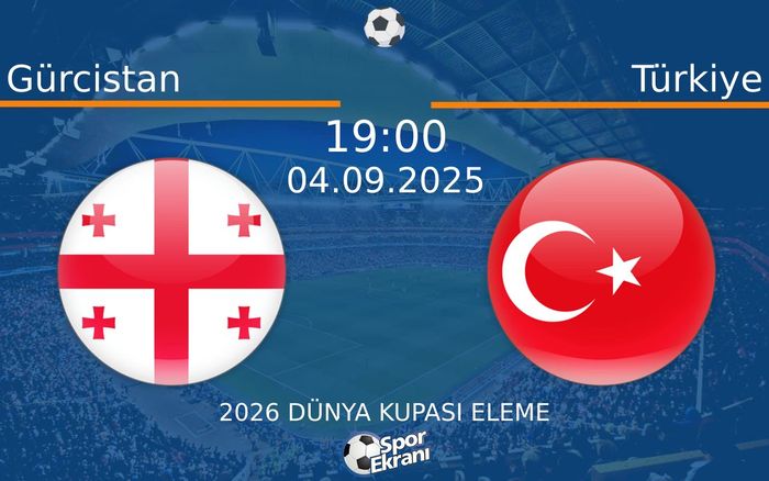 04 Eylül 2025 Gürcistan vs Türkiye maçı Hangi Kanalda Saat Kaçta Yayınlanacak?