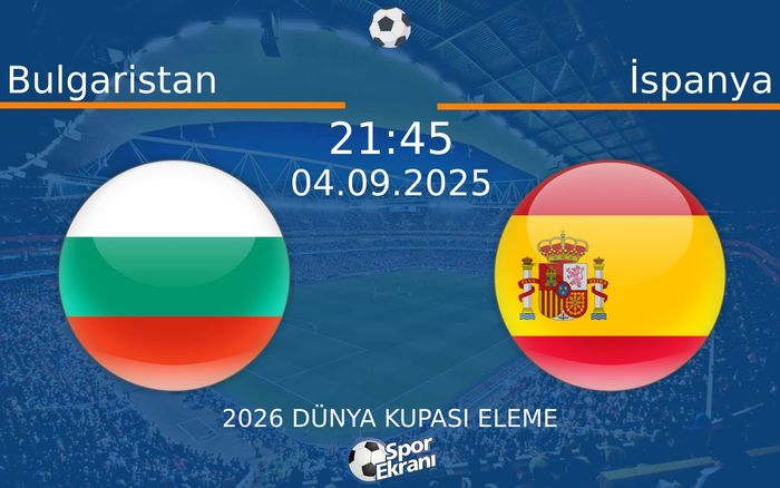 04 Eylül 2025 Bulgaristan vs İspanya maçı Hangi Kanalda Saat Kaçta Yayınlanacak? 04 Eylül 2025 Bulgaristan vs İspanya maçı Hangi Kanalda Saat Kaçta Yayınlanacak?
