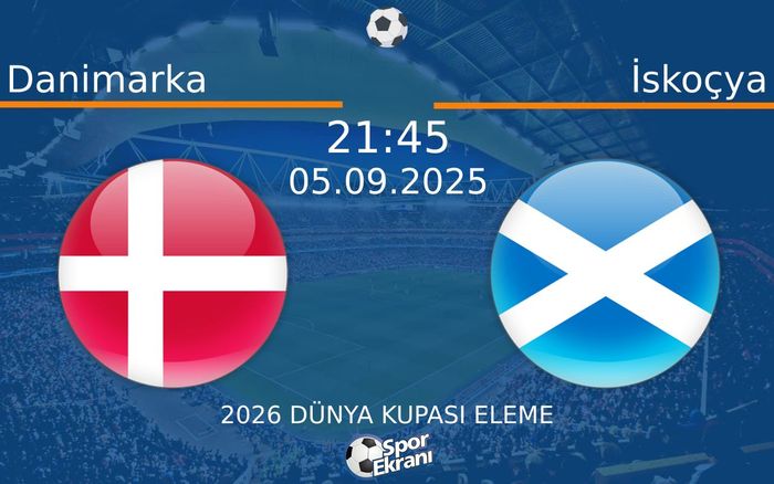 05 Eylül 2025 Danimarka vs İskoçya maçı Hangi Kanalda Saat Kaçta Yayınlanacak?