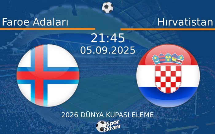 05 Eylül 2025 Faroe Adaları vs Hırvatistan maçı Hangi Kanalda Saat Kaçta Yayınlanacak? 05 Eylül 2025 Faroe Adaları vs Hırvatistan maçı Hangi Kanalda Saat Kaçta Yayınlanacak?