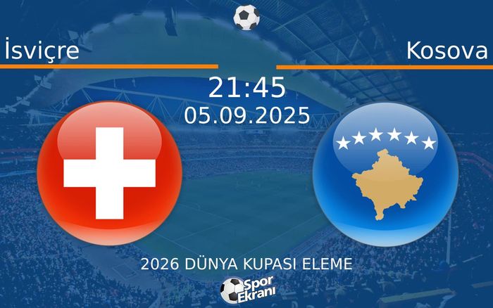 05 Eylül 2025 İsviçre vs Kosova maçı Hangi Kanalda Saat Kaçta Yayınlanacak? 05 Eylül 2025 İsviçre vs Kosova maçı Hangi Kanalda Saat Kaçta Yayınlanacak?