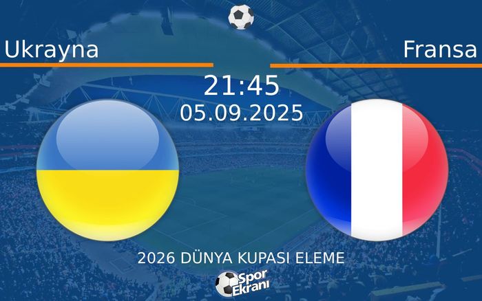 05 Eylül 2025 Ukrayna vs Fransa maçı Hangi Kanalda Saat Kaçta Yayınlanacak? 05 Eylül 2025 Ukrayna vs Fransa maçı Hangi Kanalda Saat Kaçta Yayınlanacak?