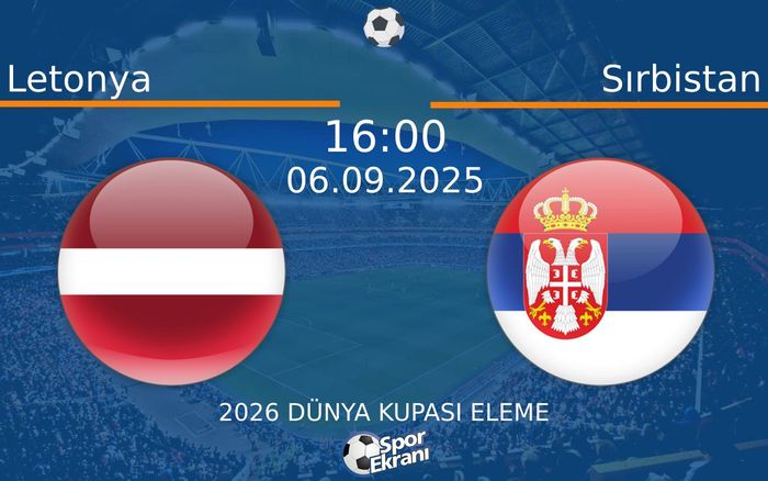 06 Eylül 2025 Letonya vs Sırbistan maçı Hangi Kanalda Saat Kaçta Yayınlanacak? 06 Eylül 2025 Letonya vs Sırbistan maçı Hangi Kanalda Saat Kaçta Yayınlanacak?