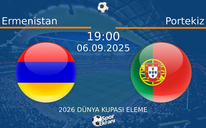06 Eylül 2025 Ermenistan vs Portekiz maçı Hangi Kanalda Saat Kaçta Yayınlanacak? 06 Eylül 2025 Ermenistan vs Portekiz maçı Hangi Kanalda Saat Kaçta Yayınlanacak?
