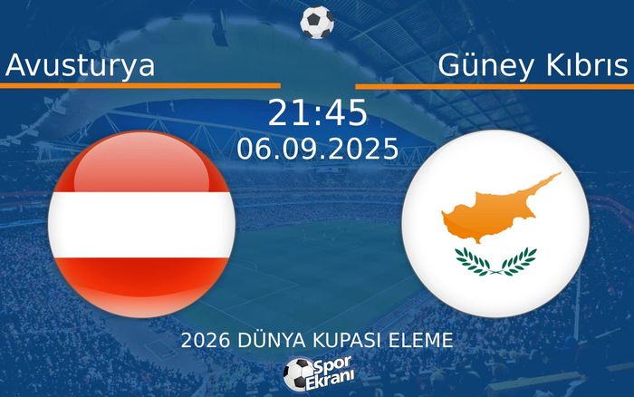06 Eylül 2025 Avusturya vs Güney Kıbrıs maçı Hangi Kanalda Saat Kaçta Yayınlanacak? 06 Eylül 2025 Avusturya vs Güney Kıbrıs maçı Hangi Kanalda Saat Kaçta Yayınlanacak?