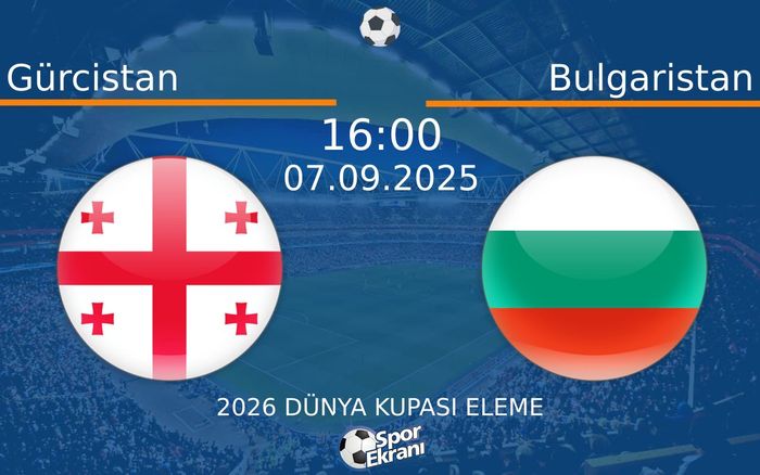 07 Eylül 2025 Gürcistan vs Bulgaristan maçı Hangi Kanalda Saat Kaçta Yayınlanacak? 07 Eylül 2025 Gürcistan vs Bulgaristan maçı Hangi Kanalda Saat Kaçta Yayınlanacak?