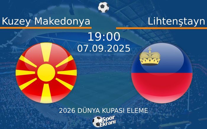 07 Eylül 2025 Kuzey Makedonya vs Lihtenştayn maçı Hangi Kanalda Saat Kaçta Yayınlanacak? 07 Eylül 2025 Kuzey Makedonya vs Lihtenştayn maçı Hangi Kanalda Saat Kaçta Yayınlanacak?