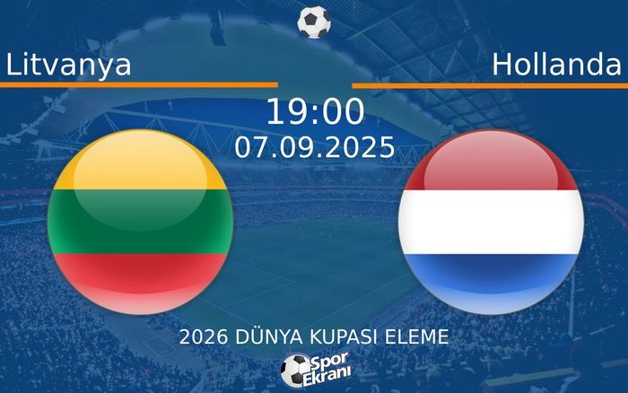 07 Eylül 2025 Litvanya vs Hollanda maçı Hangi Kanalda Saat Kaçta Yayınlanacak? 07 Eylül 2025 Litvanya vs Hollanda maçı Hangi Kanalda Saat Kaçta Yayınlanacak?