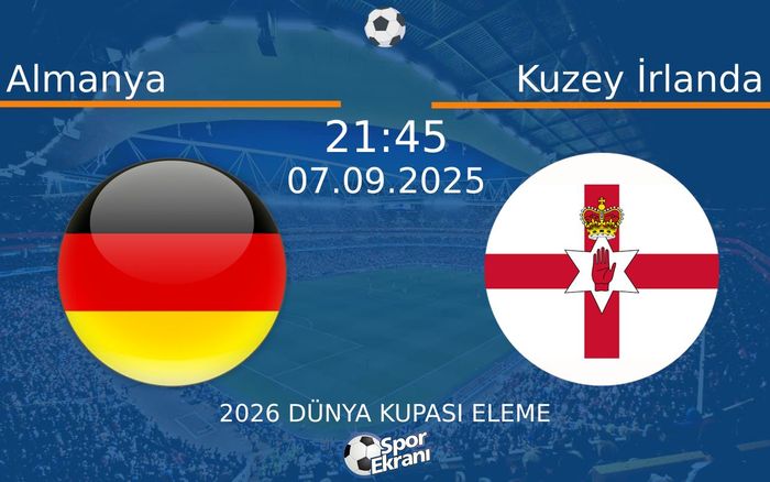07 Eylül 2025 Almanya vs Kuzey İrlanda maçı Hangi Kanalda Saat Kaçta Yayınlanacak? 07 Eylül 2025 Almanya vs Kuzey İrlanda maçı Hangi Kanalda Saat Kaçta Yayınlanacak?