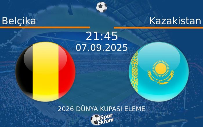 07 Eylül 2025 Belçika vs Kazakistan maçı Hangi Kanalda Saat Kaçta Yayınlanacak? 07 Eylül 2025 Belçika vs Kazakistan maçı Hangi Kanalda Saat Kaçta Yayınlanacak?