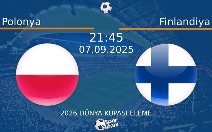 07 Eylül 2025 Polonya vs Finlandiya maçı Hangi Kanalda Saat Kaçta Yayınlanacak? 07 Eylül 2025 Polonya vs Finlandiya maçı Hangi Kanalda Saat Kaçta Yayınlanacak?