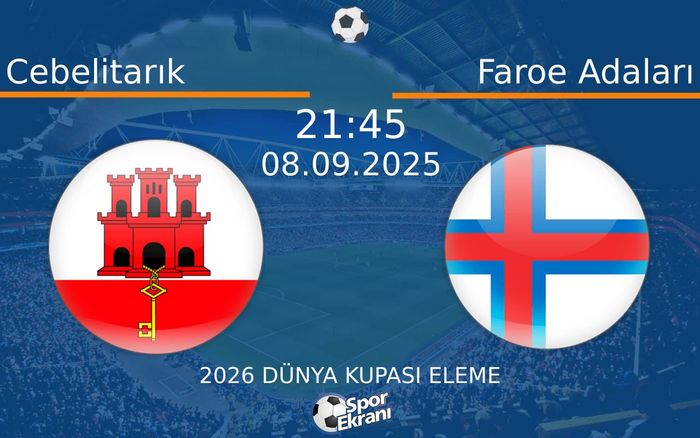 08 Eylül 2025 Cebelitarık vs Faroe Adaları maçı Hangi Kanalda Saat Kaçta Yayınlanacak? 08 Eylül 2025 Cebelitarık vs Faroe Adaları maçı Hangi Kanalda Saat Kaçta Yayınlanacak?